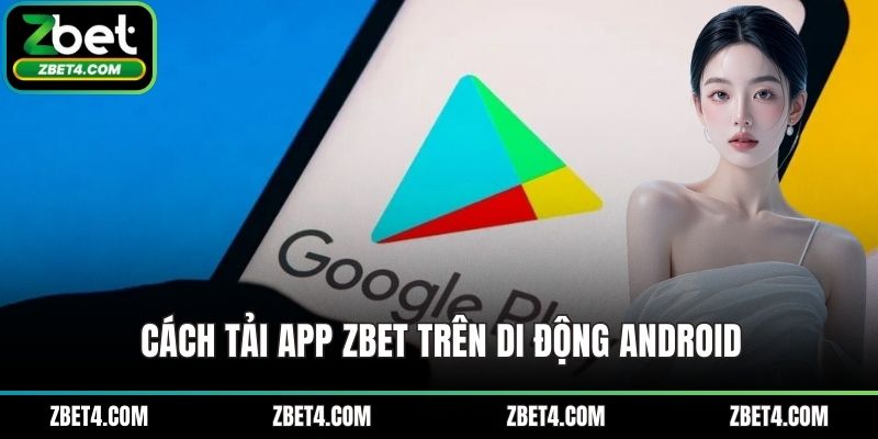 Cách tải app ZBET trên di động Android