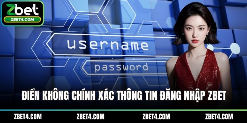 Điền không chính xác thông tin đăng nhập ZBET