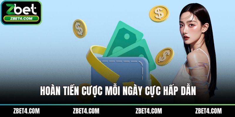 Hoàn tiền cược mỗi ngày cực hấp dẫn