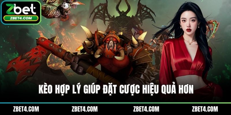 Kèo hợp lý giúp đặt cược hiệu quả hơn