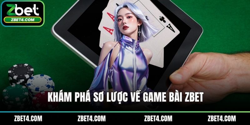 Khám phá sơ lược về game bài ZBET