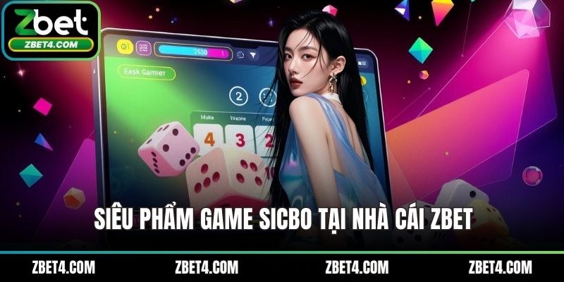 Siêu phẩm game sicbo tại nhà cái ZBET