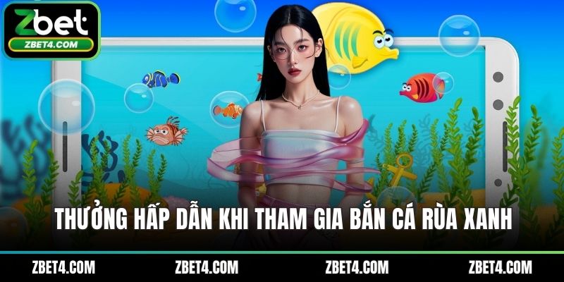 Thưởng hấp dẫn khi tham gia bắn cá rùa xanh
